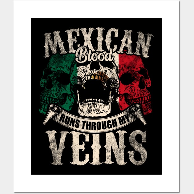 Mexican Blood Runs Through My Veins Wall Art by Mila46